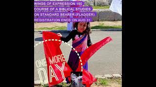 Wings of Expression 150 Course of a Biblical Studies on Standard Bearer (Flagger) Registration ENDS…