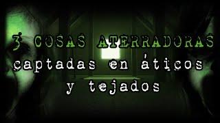 3 Cosas Aterradoras Captadas En Áticos Y Tejados | Dross