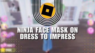 Want To Create This Ninja Face Mask On Dress To Impress? Here's How