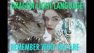 DRAGON LIGHT LANGUAGE MEDITATION: REMEMBER WHO YOU ARE 