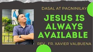 LAGING AVAILABLE SI HESUS, LUMAPIT KA LANG SA KANYA