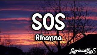 SOS ~ Rihanna (lyrics)