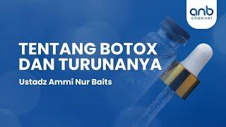 Tentang Botox dan Turunannya | Ustadz Ammi Nur Baits