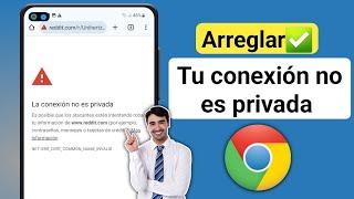 La conexión no es privada solución definitiva 2023 | Error en Google Chrome (2023)