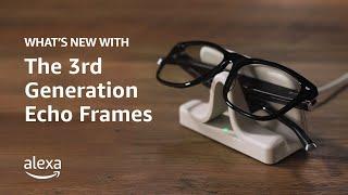 What's New with the 3rd Generation Echo Frames