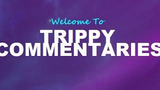 Welcome to Trippy Commentaries! | Channel Trailer