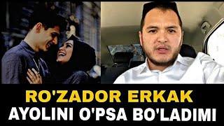 Ro'zador erkak ayolini o'psa bo'ladimi | Sardor Domla