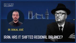 Have It Out With Galloway (Episode 26) Iran: Has it shifted regional balance?