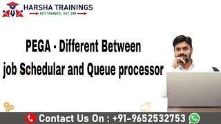 PEGA PRPC | Difference Between  Job Scheduler and Queue Processor In PEGA | PEGA Training