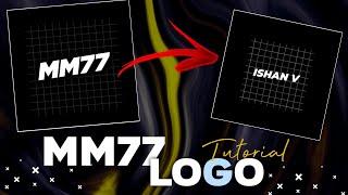 MM77 Logo Tutorial | How to make logo like MM77 | ISHAN V