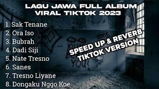 LAGU JAWA FULL ALBUM VIRAL TIKTOK 2023 SAK TENANE, ORA ISO SPEED UP & REVERB