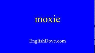 How to pronounce moxie in American English.