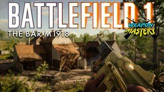 WEAPON MASTERY: The BAR M1918 | Battlefield 1