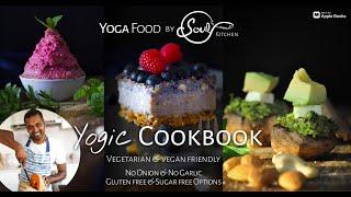 Ebook: Yoga Food by SoultoSoul Kitchen: Cookbook Trailer - Sattvic Recipes; Ahimsa Recipes