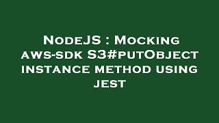 NodeJS : Mocking aws-sdk S3#putObject instance method using jest