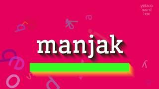 How to say "manjak"! (High Quality Voices)