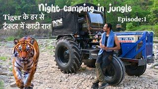 Night Camping Adventure In Jungle | Spent the night in tractor due to fear of tiger | Carcamping