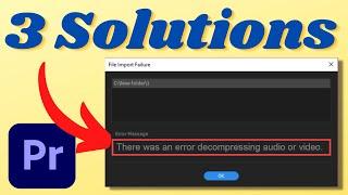 [Solved] “There Was An Error Decompressing Audio or Video” Premiere Pro