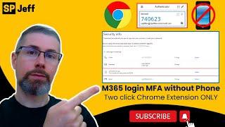 M365 login MFA without Phone.  Two click Chrome Extension ONLY.