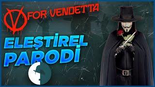 V For Vendetta - Eleştirel Parodi