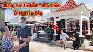 Bất ngờ phát hiện Chàng Trai Kỳ Lạ nằm "Chờ Chết" trong nghĩa địa Hoang Vu Ớn Lạnh