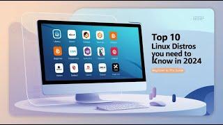 Top 10 Linux Distros You Need to Know in 2024 | Beginner to Pro Guide