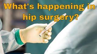 Hip surgery update