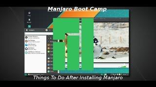 Manjaro Boot Camp Episode 2: Things To Do After Install