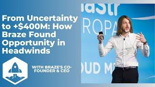 From Uncertainty to +$400M: How Braze Found Opportunity in Headwinds with Braze Co-Founder & CEO