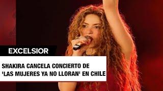 Shakira cancela concierto de 'Las Mujeres Ya No Lloran' en Chile