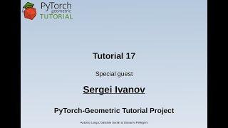 Pytorch Geometric tutorial: Special Guest: Sergei Ivanov