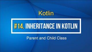 14#Kotlin Inheritance in Kotlin Tutorial