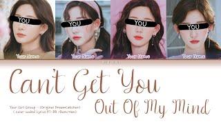 Your Girl Group-Can't Get You Out Of My Mind(Original Dreamcatcher)Color Coded Lyrics PT-BR |Rom|Han