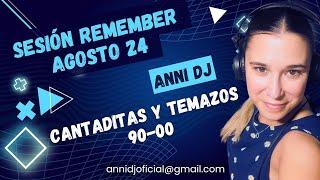 Sesión Remember Agosto 24. Cantaditas y Temazos 90-00 