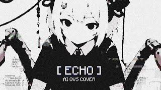 [AI ОВСЯНКА COVER]  ECHO by Crusher