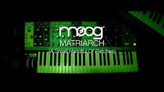 MOOG MATRIARCH // Various Patches (in five parts)