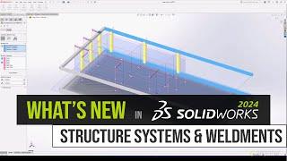 SOLIDWORKS 2024 What's New - Structure Systems and Weldments