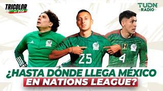 ¿HASTA DÓNDE LLEGA MÉXICO EN NATIONS LEAGUE? | TRICOLOR AL DÍA