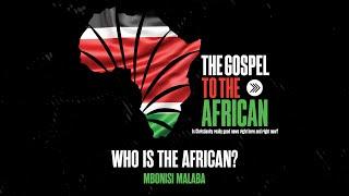 Who is the African | The Gospel to African Part 1 | Mbonisi Malaba