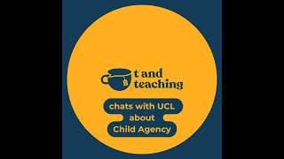 Chatting Child Agency with UCL - PART ONE