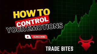 How To Control Your Emotions As A Forex Trader | Trade Bites