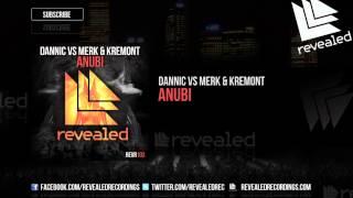 Dannic vs Merk & Kremont - Anubi (OUT NOW!)