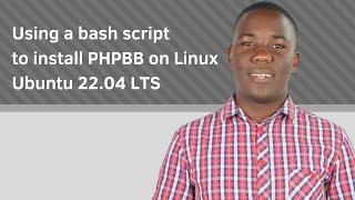 Using a bash script to install PHPBB on Linux Ubuntu 22.04 LTS