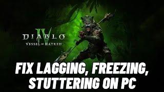 Fix Diablo IV: Vessel of Hatred Lagging & Stuttering On PC | Fix Low FPS Drop & Freezing Issue