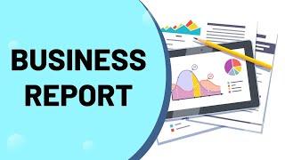 Business Report | Meaning, Characteristics, Principles and Elements