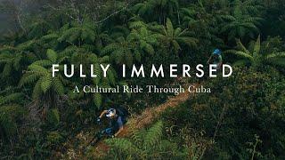 Cuba's Mountain Bike Culture // Fully Immersed