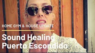 Sound Healing & House Tour: Puerto Escondido