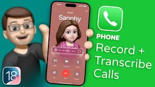 How to Record and Transcribe Phone Calls with iOS 18