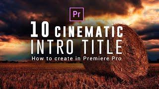 10 CINEMATIC Intro Titles in Premiere Pro | How to Create Modern & Clean Cinematic Titles