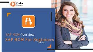 SAP HCM (HR) Overview | SAP HCM Training Tutorial for Beginners | Course & Certification - Kasha